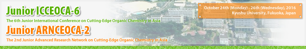 The 6th Junior International Conference on Cutting-Edge Organic Chemistry in Asia (Junior ICCEOCA-6) / The 2nd Junior Advanced Research Network on Cutting-Edge Organic Chemistry in Asia (Junior ARNCEOCA-2)